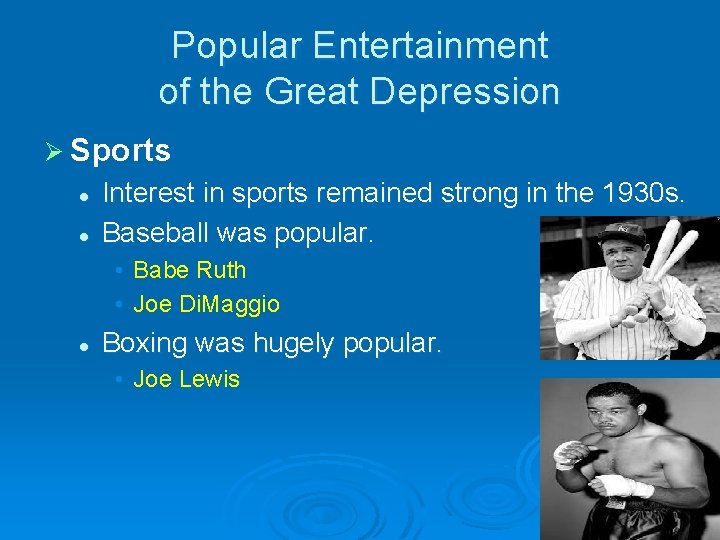 Popular Entertainment of the Great Depression Ø Sports l l Interest in sports remained