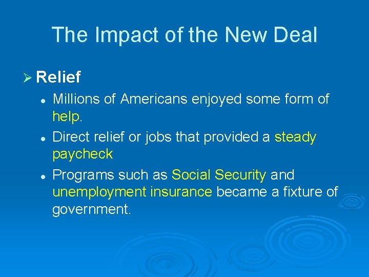 The Impact of the New Deal Ø Relief l l l Millions of Americans