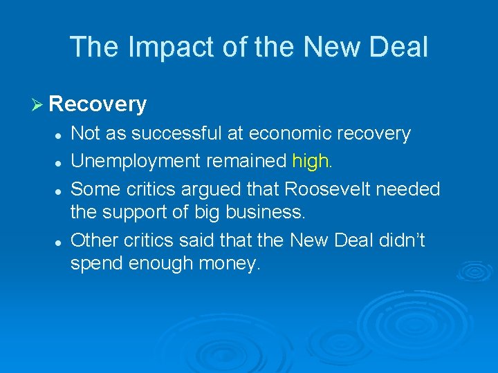 The Impact of the New Deal Ø Recovery l l Not as successful at