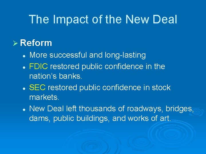The Impact of the New Deal Ø Reform l l More successful and long-lasting