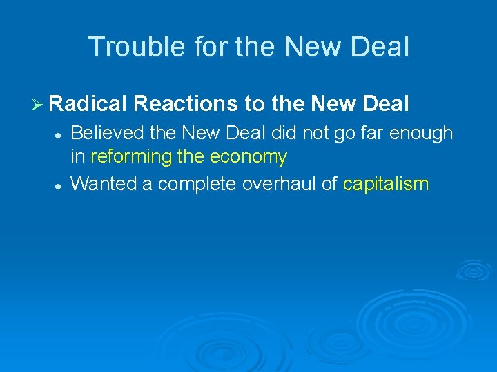 Trouble for the New Deal Ø Radical l l Reactions to the New Deal