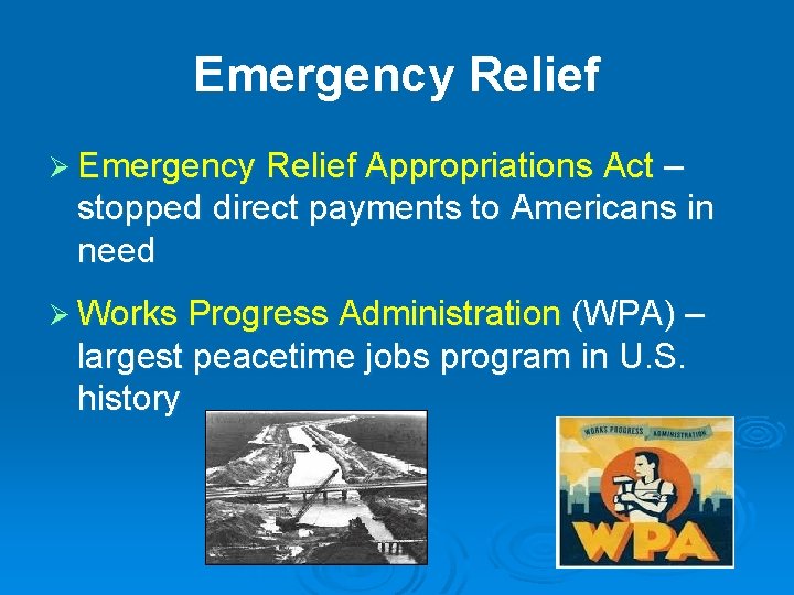 Emergency Relief Ø Emergency Relief Appropriations Act – stopped direct payments to Americans in