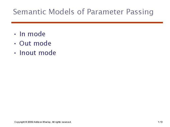 Semantic Models of Parameter Passing • In mode • Out mode • Inout mode