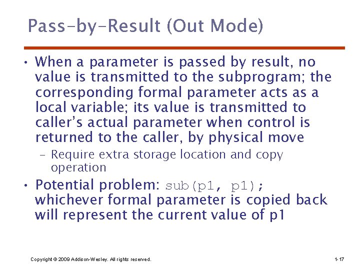 Pass-by-Result (Out Mode) • When a parameter is passed by result, no value is