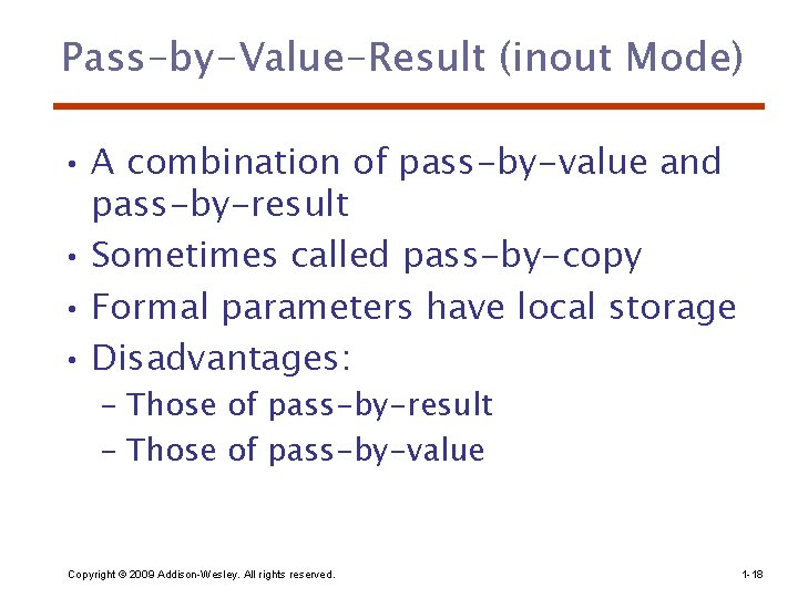 Pass-by-Value-Result (inout Mode) • A combination of pass-by-value and pass-by-result • Sometimes called pass-by-copy