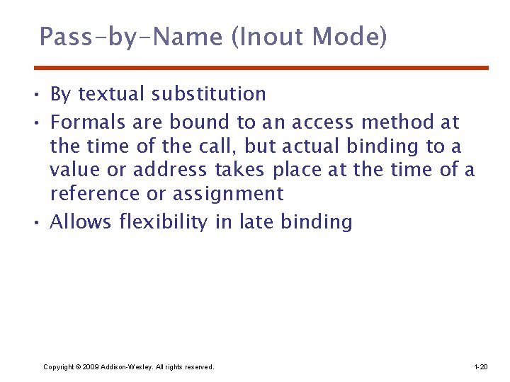 Pass-by-Name (Inout Mode) • By textual substitution • Formals are bound to an access