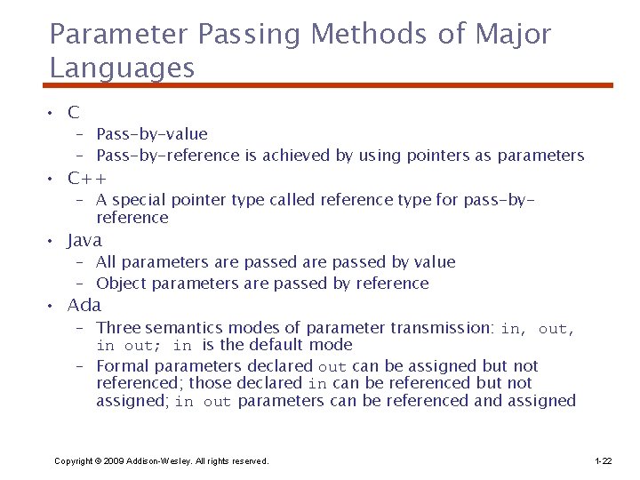 Parameter Passing Methods of Major Languages • C – Pass-by-value – Pass-by-reference is achieved