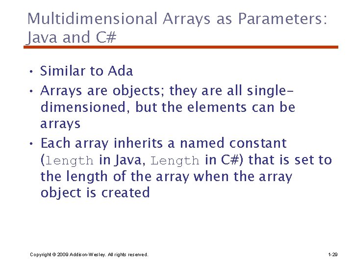 Multidimensional Arrays as Parameters: Java and C# • Similar to Ada • Arrays are