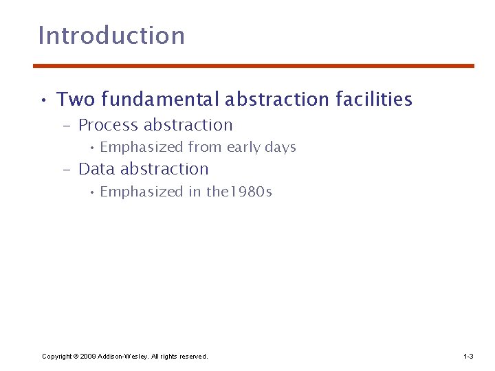 Introduction • Two fundamental abstraction facilities – Process abstraction • Emphasized from early days