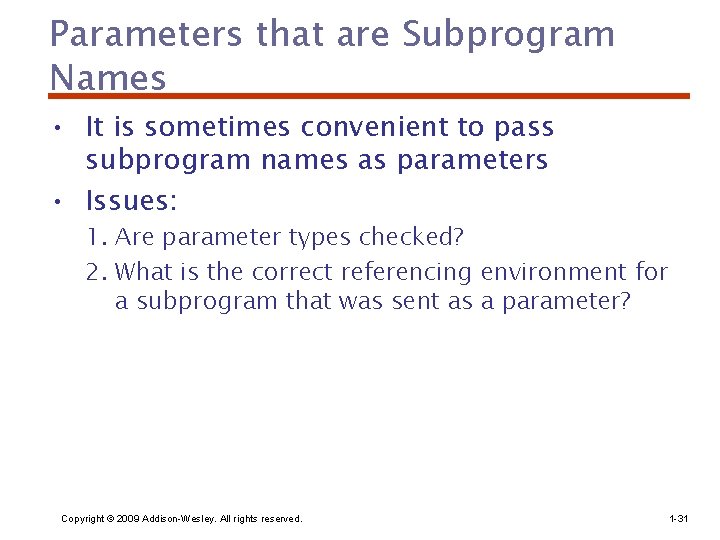 Parameters that are Subprogram Names • It is sometimes convenient to pass subprogram names