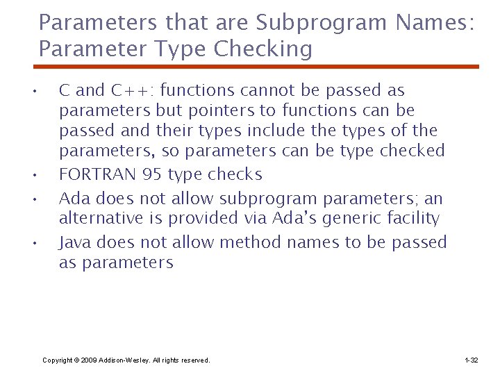 Parameters that are Subprogram Names: Parameter Type Checking • • C and C++: functions