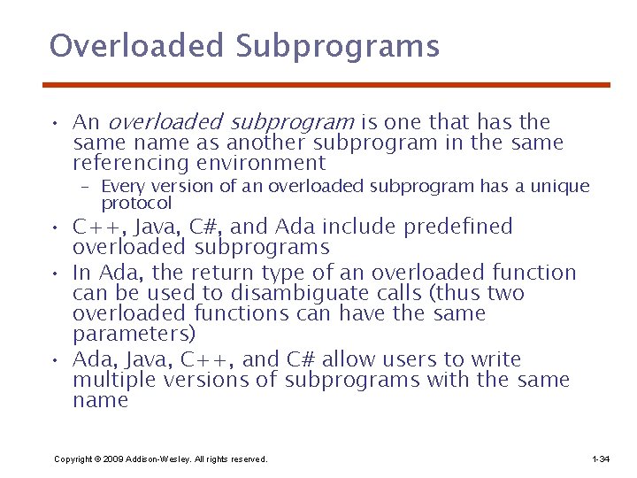 Overloaded Subprograms • An overloaded subprogram is one that has the same name as