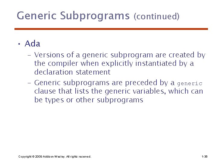Generic Subprograms (continued) • Ada – Versions of a generic subprogram are created by