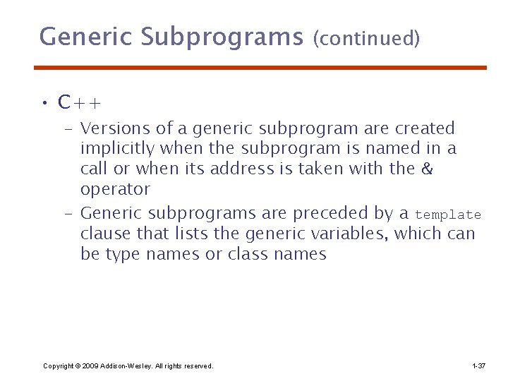 Generic Subprograms (continued) • C++ – Versions of a generic subprogram are created implicitly