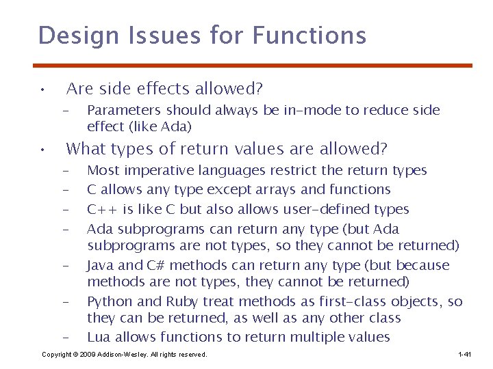 Design Issues for Functions • • Are side effects allowed? – Parameters should always