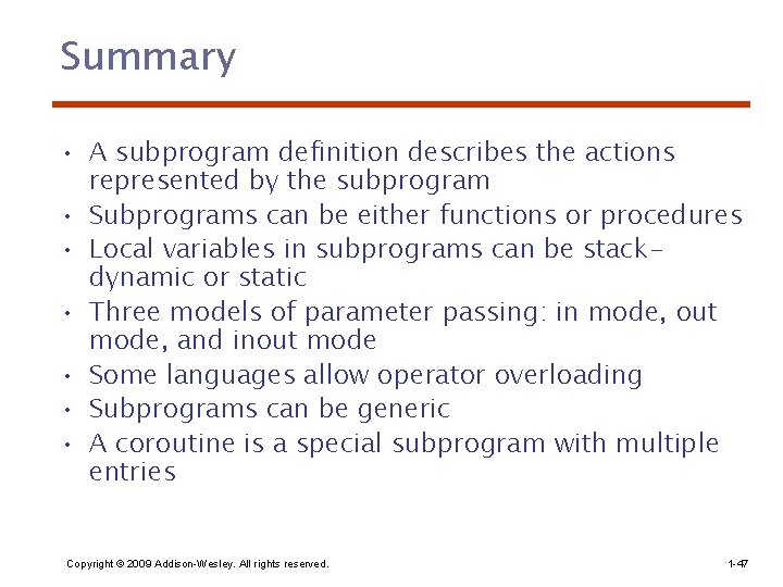 Summary • A subprogram definition describes the actions represented by the subprogram • Subprograms