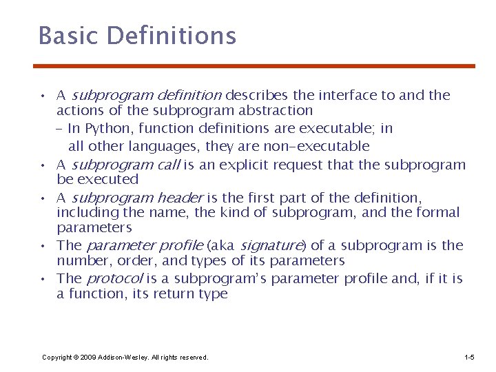 Basic Definitions • A subprogram definition describes the interface to and the actions of