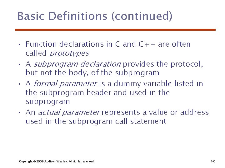 Basic Definitions (continued) • Function declarations in C and C++ are often called prototypes