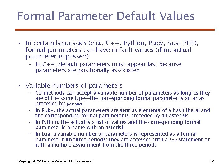 Formal Parameter Default Values • In certain languages (e. g. , C++, Python, Ruby,