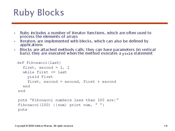 Ruby Blocks • • • Ruby includes a number of iterator functions, which are