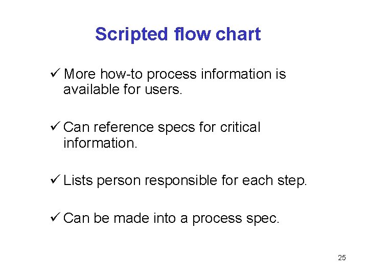 Scripted flow chart ü More how-to process information is available for users. ü Can