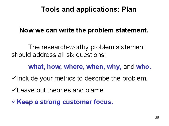 Tools and applications: Plan Now we can write the problem statement. The research-worthy problem