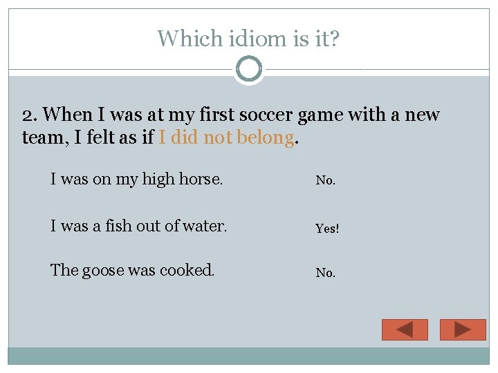 Which idiom is it? 2. When I was at my first soccer game with