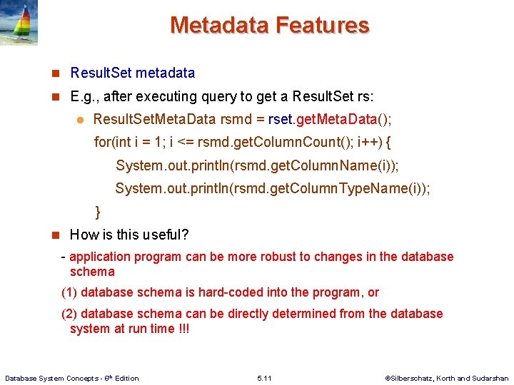 Metadata Features n Result. Set metadata n E. g. , after executing query to