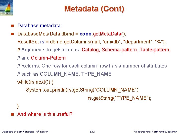 Metadata (Cont) n Database metadata n Database. Meta. Data dbmd = conn. get. Meta.