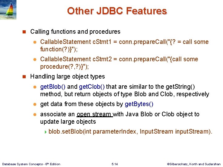Other JDBC Features n Calling functions and procedures l Callable. Statement c. Stmt 1