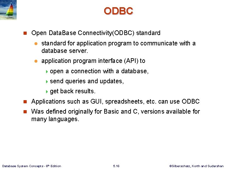 ODBC n Open Data. Base Connectivity(ODBC) standard l standard for application program to communicate