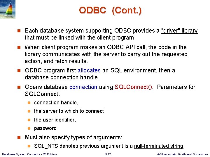 ODBC (Cont. ) n Each database system supporting ODBC provides a "driver" library that