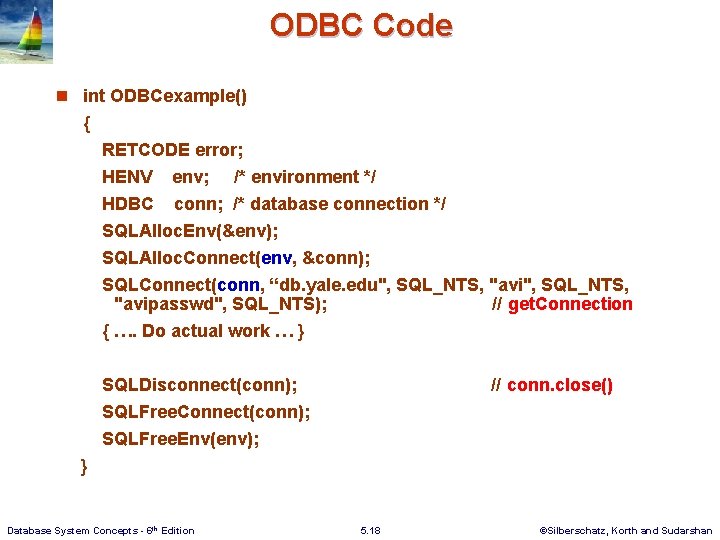 ODBC Code n int ODBCexample() { RETCODE error; HENV env; /* environment */ HDBC