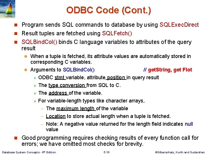 ODBC Code (Cont. ) n Program sends SQL commands to database by using SQLExec.