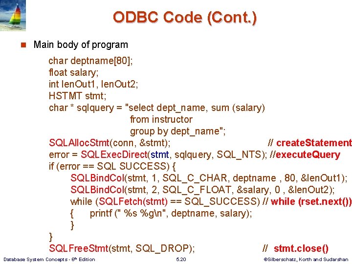 ODBC Code (Cont. ) n Main body of program char deptname[80]; float salary; int