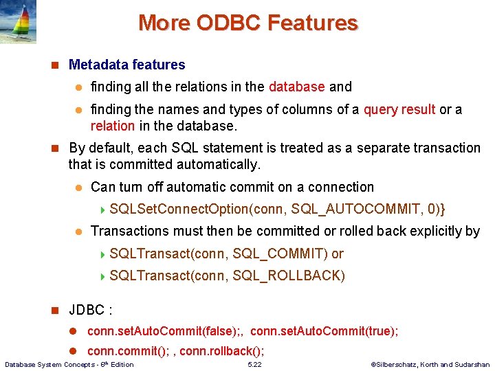 More ODBC Features n Metadata features l finding all the relations in the database