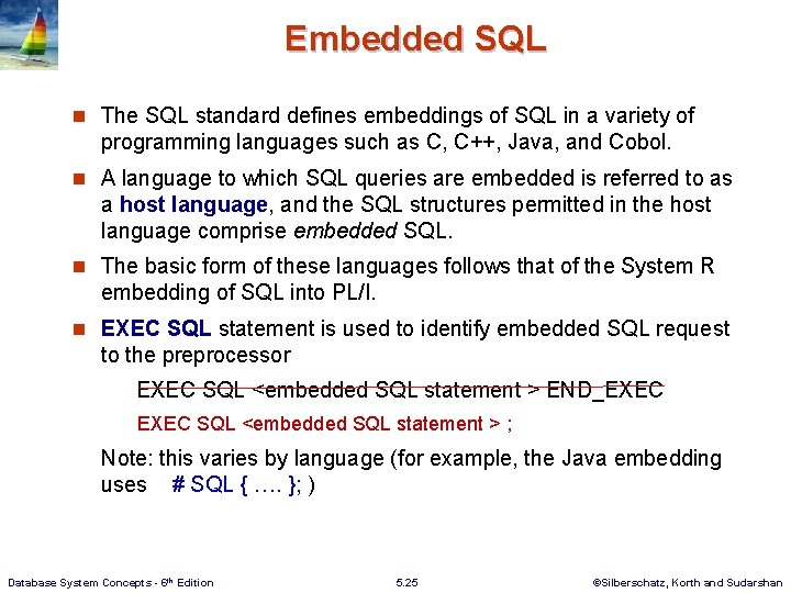 Embedded SQL n The SQL standard defines embeddings of SQL in a variety of