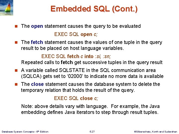 Embedded SQL (Cont. ) n The open statement causes the query to be evaluated