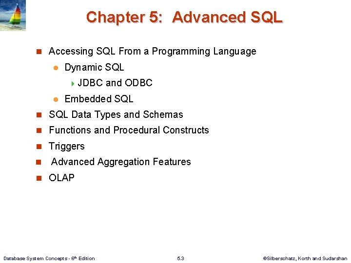 Chapter 5: Advanced SQL n Accessing SQL From a Programming Language l Dynamic SQL