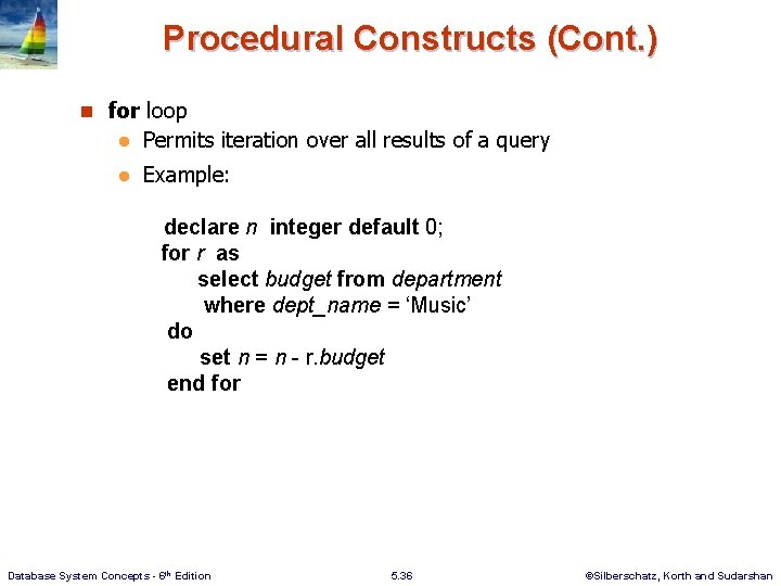 Procedural Constructs (Cont. ) n for loop l Permits iteration over all results of