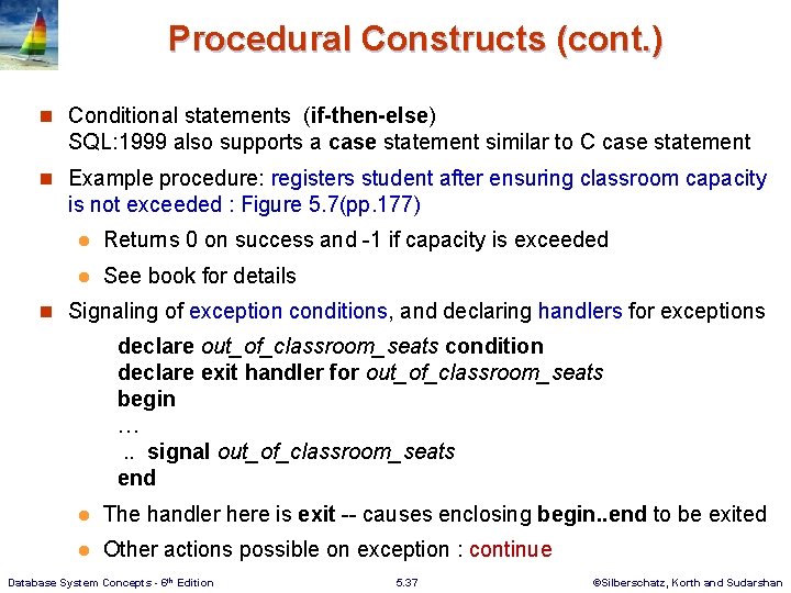Procedural Constructs (cont. ) n Conditional statements (if-then-else) SQL: 1999 also supports a case