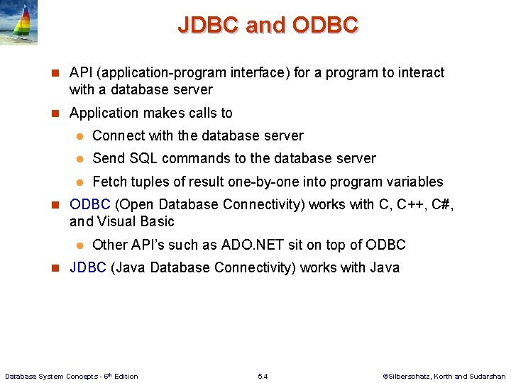 JDBC and ODBC n API (application-program interface) for a program to interact with a