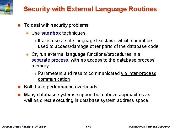 Security with External Language Routines n To deal with security problems l Use sandbox