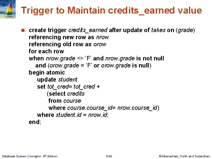 Trigger to Maintain credits_earned value n create trigger credits_earned after update of takes on