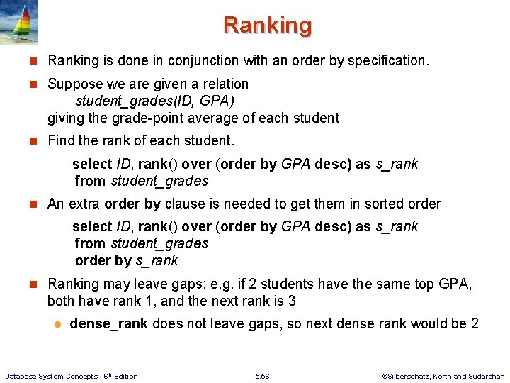 Ranking n Ranking is done in conjunction with an order by specification. n Suppose