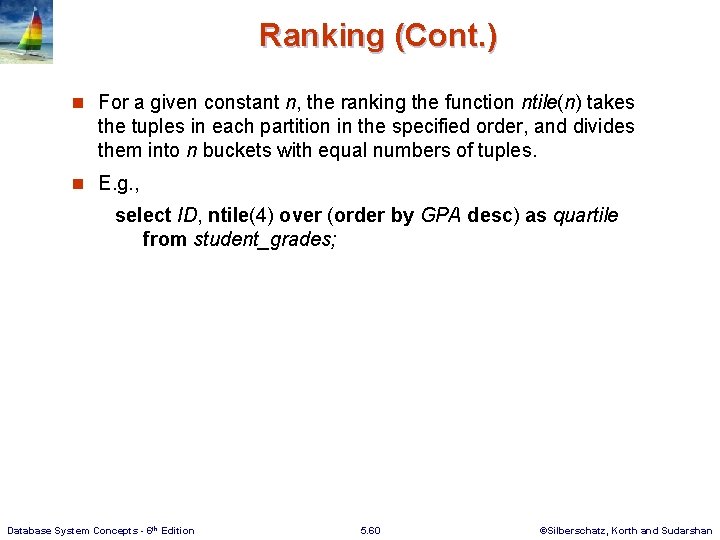 Ranking (Cont. ) n For a given constant n, the ranking the function ntile(n)