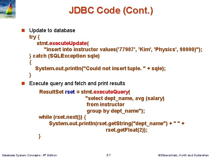 JDBC Code (Cont. ) n Update to database try { stmt. execute. Update( "insert