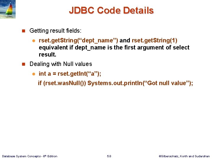 JDBC Code Details n Getting result fields: l rset. get. String(“dept_name”) and rset. get.
