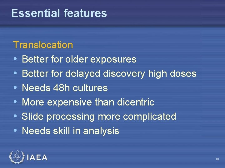 Essential features Translocation • Better for older exposures • Better for delayed discovery high