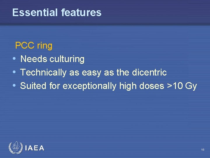Essential features PCC ring • Needs culturing • Technically as easy as the dicentric